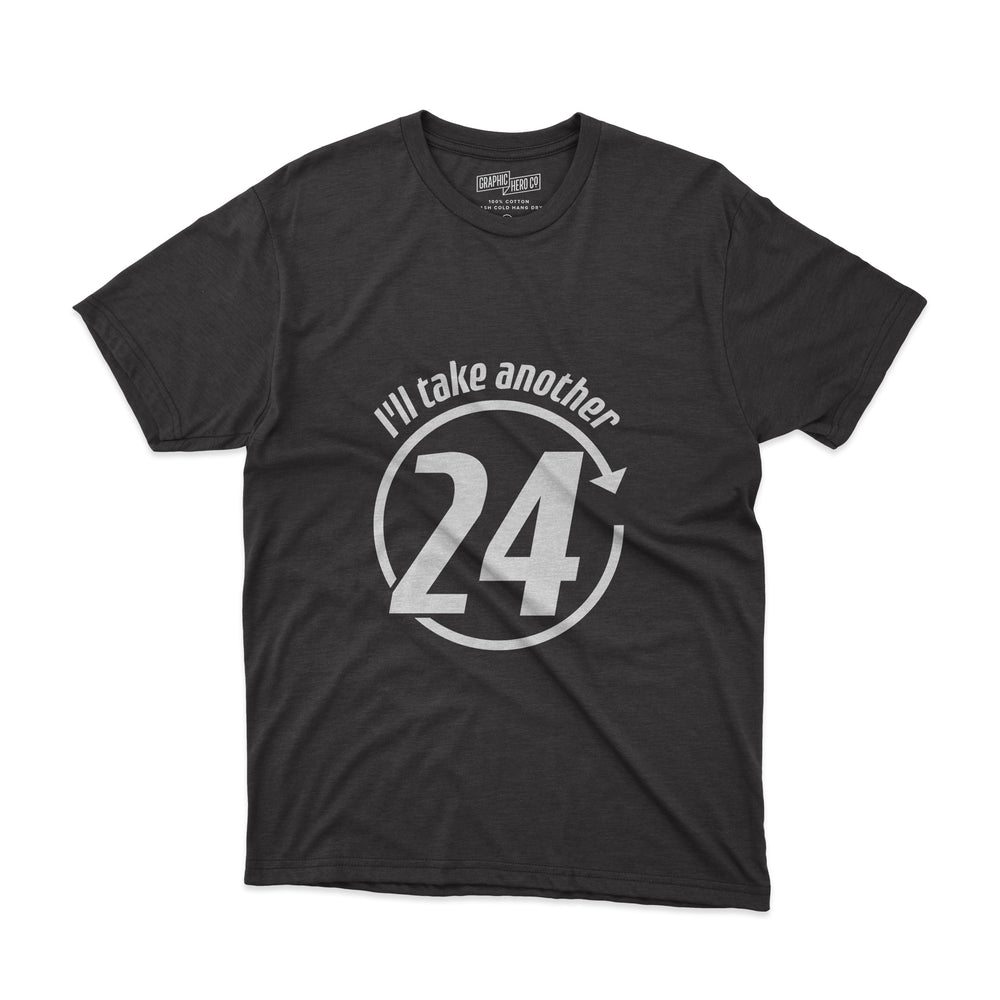 I'll Take Another 24 Shirt