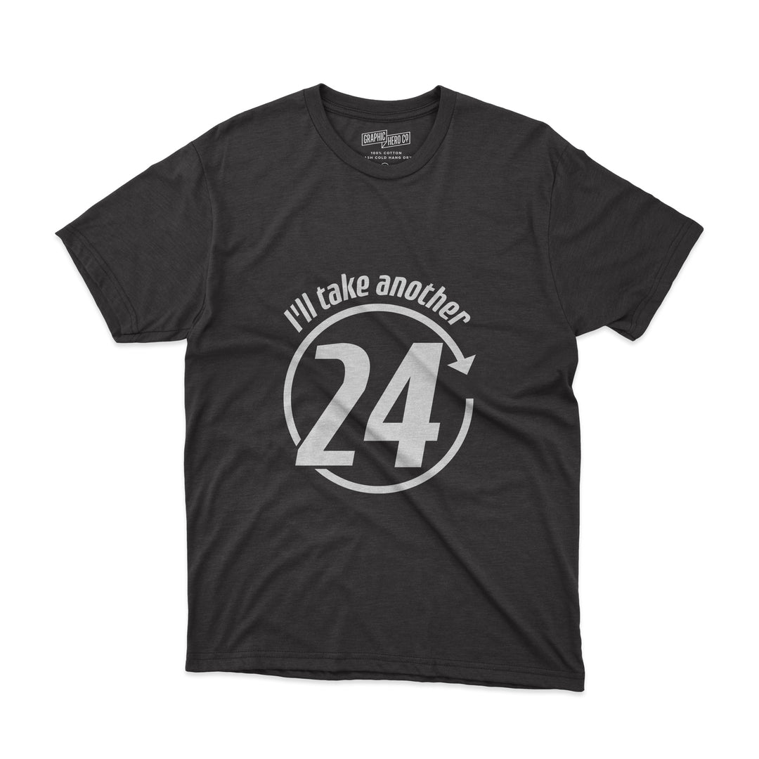 I'll Take Another 24 Shirt